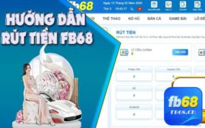 Các bước để rút tiền FB68 thành công