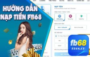 Một số bước để nạp tiền FB68 hiệu quả