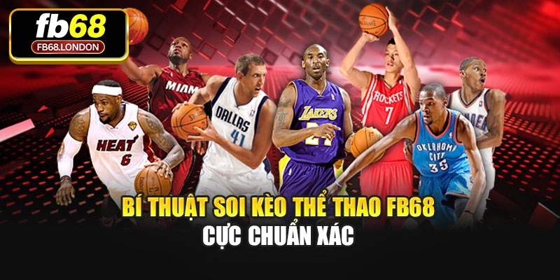 Bí thuật soi kèo Thể thao Fb68 cực chuẩn xác