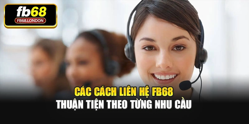 Các cách liên hệ FB68 thuận tiện theo từng nhu cầu