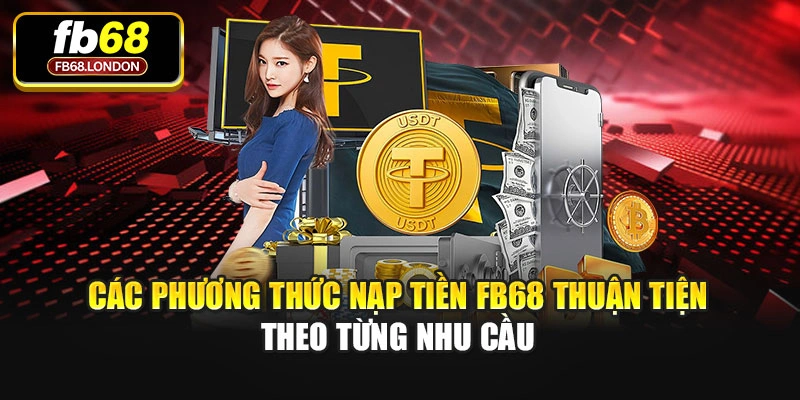Các phương thức nạp tiền FB68 thuận tiện theo từng nhu cầu