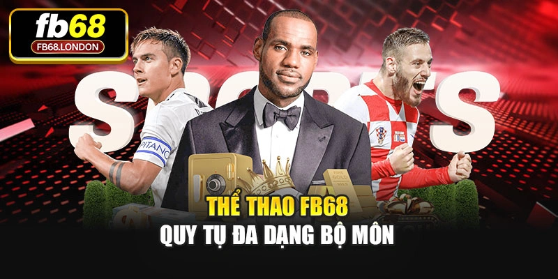 Thể thao Fb68 quy tụ đa dạng bộ môn